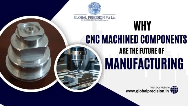 Why CNC Machined Components Are The Future Of Manufacturing