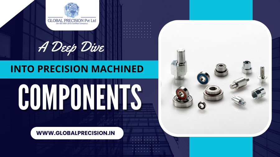 A Deep Dive Into Precision Machined Components